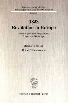 1848 - Revolution in Europa: Verlauf, politische Programme, Folgen und Wirkungen