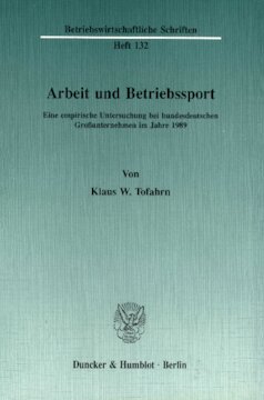 Arbeit und Betriebssport: Eine empirische Untersuchung bei bundesdeutschen Großunternehmen im Jahre 1989