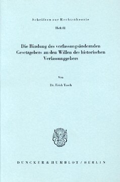 Die Bindung des verfassungsändernden Gesetzgebers an den Willen des historischen Verfassungsgebers