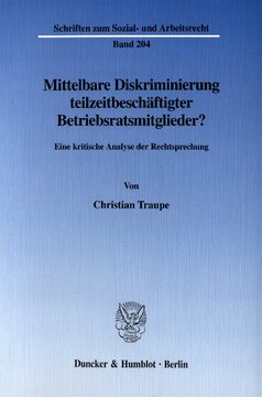 Mittelbare Diskriminierung teilzeitbeschäftigter Betriebsratsmitglieder?: Eine kritische Analyse der Rechtsprechung