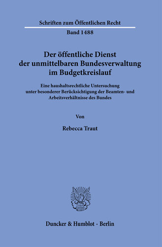 Der öffentliche Dienst der unmittelbaren Bundesverwaltung im Budgetkreislauf: Eine haushaltsrechtliche Untersuchung unter besonderer Berücksichtigung der Beamten- und Arbeitsverhältnisse des Bundes