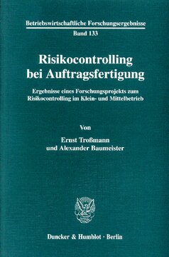 Risikocontrolling bei Auftragsfertigung: Ergebnisse eines Forschungsprojekts zum Risikocontrolling im Klein- und Mittelbetrieb
