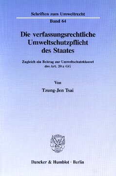 Die verfassungsrechtliche Umweltschutzpflicht des Staates: Zugleich ein Beitrag zur Umweltschutzklausel des Art. 20 a GG