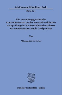 Die verwaltungsgerichtliche Kontrollintensität bei der materiell-rechtlichen Nachprüfung des Planfeststellungsbeschlusses für raumbeanspruchende Großprojekte