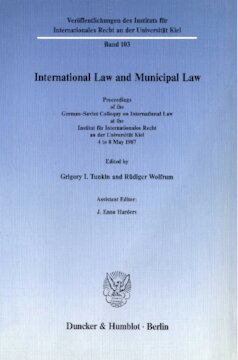 International Law and Municipal Law: Proceedings of the German-Soviet Colloquy on International Law at the Institut für Internationales Recht an der Universität Kiel, 4 to 8 May 1987
