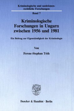 Kriminologische Forschungen in Ungarn zwischen 1956 und 1981: Ein Beitrag zur Eigenständigkeit der Kriminologie