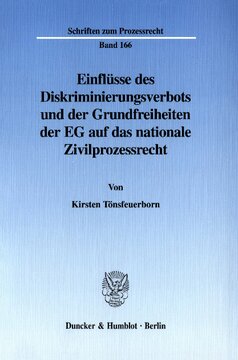 Einflüsse des Diskriminierungsverbots und der Grundfreiheiten der EG auf das nationale Zivilprozessrecht