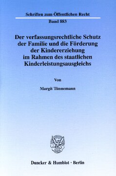 Der verfassungsrechtliche Schutz der Familie und die Förderung der Kindererziehung im Rahmen des staatlichen Kinderleistungsausgleichs