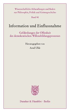 Information und Einflussnahme: Gefährdungen der Offenheit des demokratischen Willensbildungsprozesses