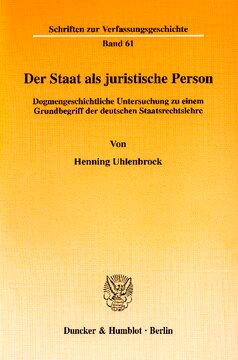 Der Staat als juristische Person: Dogmengeschichtliche Untersuchung zu einem Grundbegriff der deutschen Staatsrechtslehre