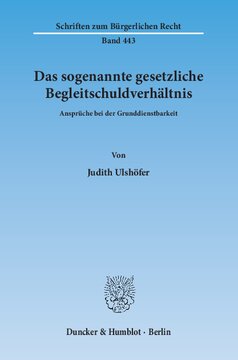 Das sogenannte gesetzliche Begleitschuldverhältnis: Ansprüche bei der Grunddienstbarkeit