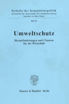 Umweltschutz: Herausforderungen und Chancen für die Wirtschaft. Tagungsband zur Sondertagung der Arbeitsgemeinschaft deutscher wirtschaftswissenschaftlicher Forschungsinstitute e. V. in Bonn am 11. Mai 1990