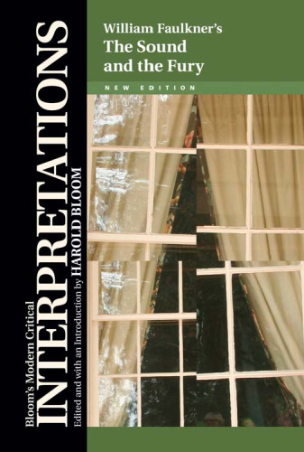 William Faulkner's The Sound and the Fury (Bloom's Modern Critical Interpretations)