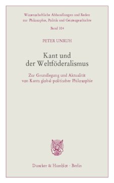 Kant und der Weltföderalismus: Zur Grundlegung und Aktualität von Kants global-politischer Philosophie
