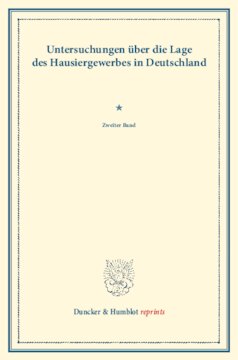 Untersuchungen über die Lage des Hausiergewerbes in Deutschland: Zweiter Band: Westerwälder Hausierer und Landgänger. Von Johann Plenge. (Schriften des Vereins für Socialpolitik LXXVIII)