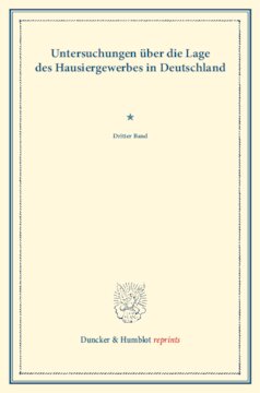 Untersuchungen über die Lage des Hausiergewerbes in Deutschland: Dritter Band. (Schriften des Vereins für Socialpolitik LXXIX)