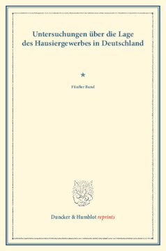 Untersuchungen über die Lage des Hausiergewerbes in Deutschland: Fünfter Band. Mit einem Sachregister über die Bände 77–81. (Schriften des Vereins für Socialpolitik LXXXI)