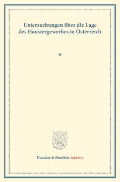 Untersuchungen über die Lage des Hausiergewerbes in Österreich: (Schriften des Vereins für Socialpolitik LXXXII)