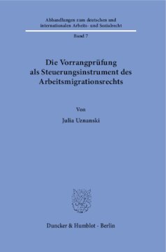 Die Vorrangprüfung als Steuerungsinstrument des Arbeitsmigrationsrechts