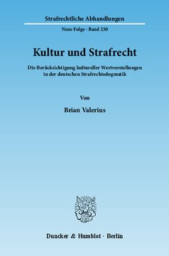 Kultur und Strafrecht: Die Berücksichtigung kultureller Wertvorstellungen in der deutschen Strafrechtsdogmatik