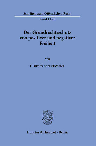 Der Grundrechtsschutz von positiver und negativer Freiheit