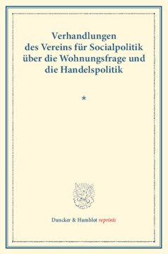 Verhandlungen des Vereins für Socialpolitik über die Wohnungsfrage und die Handelspolitik: (Verhandlungen der Generalversammlung in München, 23., 24. und 25. September 1901. Auf Grund der stenographischen Niederschrift hrsg. vom Ständigen Ausschuß.) (Schriften des Vereins für Socialpolitik XCVIII)