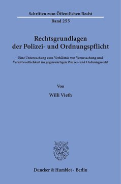 Rechtsgrundlagen der Polizei- und Ordnungspflicht: Eine Untersuchung zum Verhältnis von Verursachung und Verantwortlichkeit im gegenwärtigen Polizei- und Ordnungsrecht