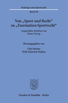 Von »Sport und Recht« zu »Faszination Sportrecht«: Ausgewählte Schriften. Hrsg. von Udo Steiner / Wolf-Dietrich Walker