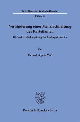 Verhinderung einer Mehrfachhaftung des Kartellanten: Die Streitverkündungslösung des Bundesgerichtshofes