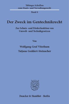 Der Zweck im Gentechnikrecht: Zur Schutz- und Förderfunktion von Umwelt- und Technikgesetzen