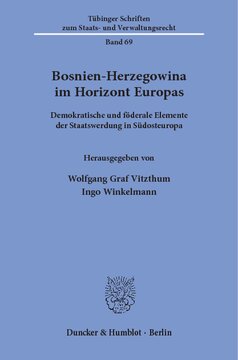 Bosnien-Herzegowina im Horizont Europas: Demokratische und föderale Elemente der Staatswerdung in Südosteuropa