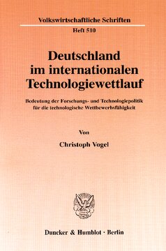 Deutschland im internationalen Technologiewettlauf: Bedeutung der Forschungs- und Technologiepolitik für die technologische Wettbewerbsfähigkeit