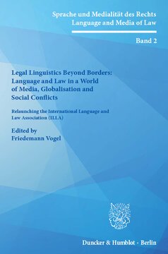 Legal Linguistics Beyond Borders: Language and Law in a World of Media, Globalisation and Social Conflicts: Relaunching the International Language and Law Association (ILLA)