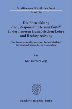 Die Entwicklung der »Responsabilité sans faute« in der neueren französischen Lehre und Rechtsprechung: Der Versuch eines Beitrages zur Fortentwicklung des Staatshaftungsrechts in Deutschland