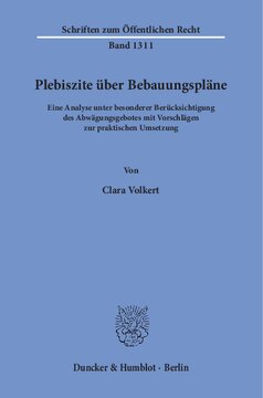 Plebiszite über Bebauungspläne: Eine Analyse unter besonderer Berücksichtigung des Abwägungsgebotes mit Vorschlägen zur praktischen Umsetzung