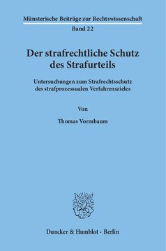 Der strafrechtliche Schutz des Strafurteils: Untersuchungen zum Strafrechtsschutz des strafprozessualen Verfahrenszieles