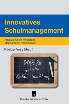 Innovatives Schulmanagement: Ansätze für ein effizientes Management von Schulen