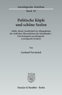 Politische Köpfe und schöne Seelen: Affekt, Moral, Gesellschaft im Alltagsdenken der weltlichen Oberschichten des Abendlandes – Eine biologisch-psychologisch-soziologische Synthese