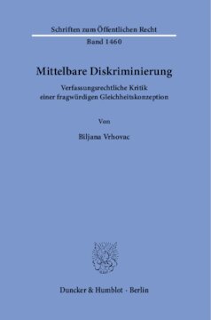 Mittelbare Diskriminierung: Verfassungsrechtliche Kritik einer fragwürdigen Gleichheitskonzeption