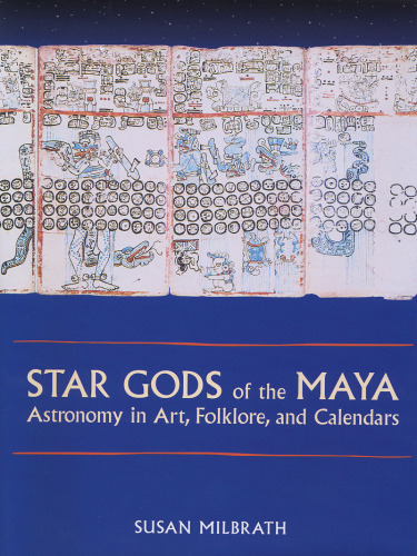 Star Gods of the Maya: Astronomy in Art, Folklore, and Calendars