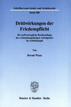 Drittwirkungen der Friedenspflicht: Die tarifvertragliche Rechtsstellung des verbandsangehörigen Arbeitgebers im Arbeitskampf