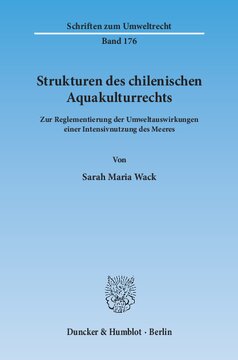 Strukturen des chilenischen Aquakulturrechts: Zur Reglementierung der Umweltauswirkungen einer Intensivnutzung des Meeres
