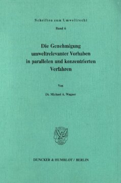 Die Genehmigung umweltrelevanter Vorhaben in parallelen und konzentrierten Verfahren