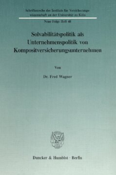 Solvabilitätspolitik als Unternehmenspolitik von Kompositversicherungsunternehmen