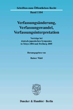 Verfassungsänderung, Verfassungswandel, Verfassungsinterpretation: Vorträge bei deutsch-japanischen Symposien in Tokyo 2004 und Freiburg 2005