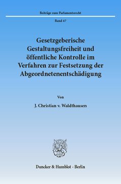 Gesetzgeberische Gestaltungsfreiheit und öffentliche Kontrolle im Verfahren zur Festsetzung der Abgeordnetenentschädigung