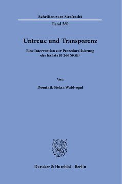 Untreue und Transparenz: Eine Intervention zur Prozeduralisierung der lex lata (§ 266 StGB)