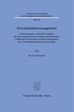 Netzsicherheitsmanagement: Betrachtung der rechtlichen Vorgaben für den Umgang mit kurzfristigen netztechnischen Problemen im Stromnetz vor dem Hintergrund einer im Wandel begriffenen Netzstruktur