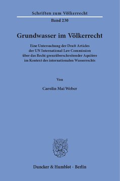 Grundwasser im Völkerrecht: Eine Untersuchung der Draft Articles der UN International Law Commission über das Recht grenzüberschreitender Aquifere im Kontext des internationalen Wasserrechts