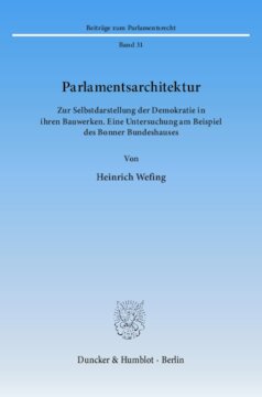 Parlamentsarchitektur: Zur Selbstdarstellung der Demokratie in ihren Bauwerken. Eine Untersuchung am Beispiel des Bonner Bundeshauses